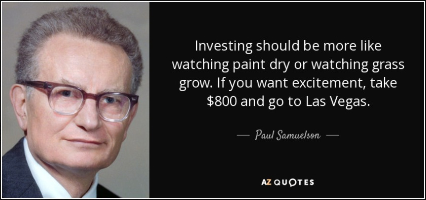 quote-investing-should-be-more-like-watching-paint-dry-or-watching-grass-grow-if-you-want-paul-samuelson-25-78-48.jpg